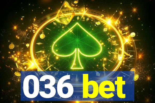 036 bet